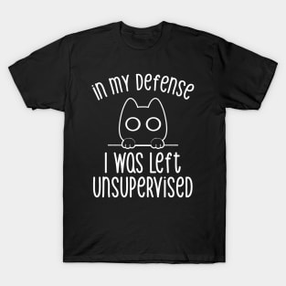 In my Defense I Was Left Unsupervised by Tobe Fonseca T-Shirt